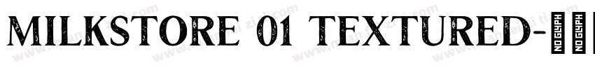 Milkstore 01 Textured字体转换